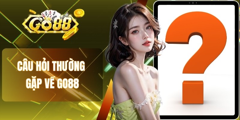 Câu hỏi thường gặp về Go88